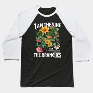 I Am The Vine Baseball T-Shirt